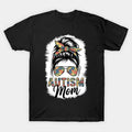 Autism Mom Life Messy Bun Mothers Day Autism Mom T-Shirt