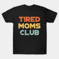 Funny Mother'S Day Tired Moms Club (Sunset) T-Shirt