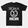 Sigma Mom Gift For Mothers Day T-Shirt