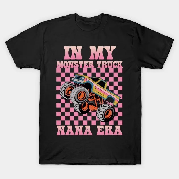 In My Monster Truck Nana Era Women Girl Mother'S Day T-Shirt