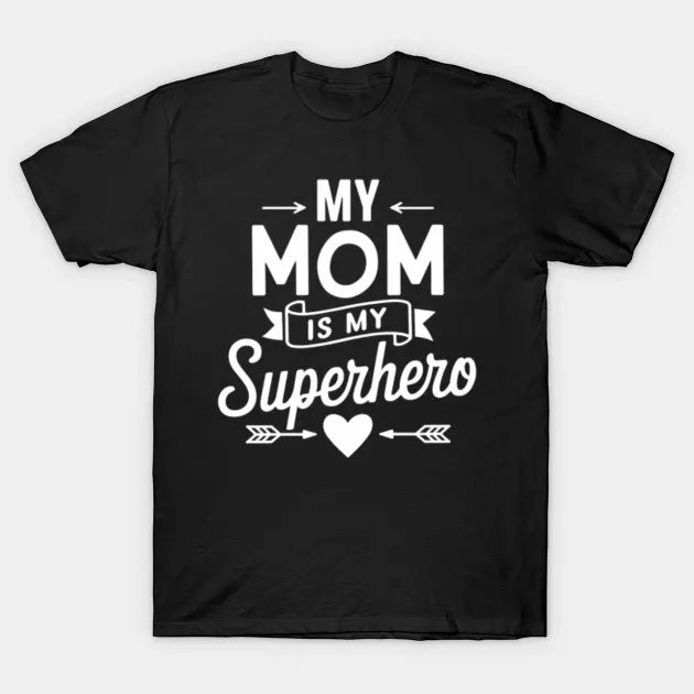 My Mom Is My Superhero Mother'S Day T-Shirt