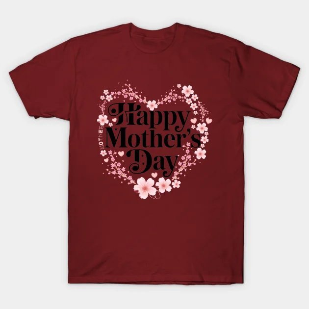 Happy Mother'S Day - Flowery Sakura Heart T-Shirt