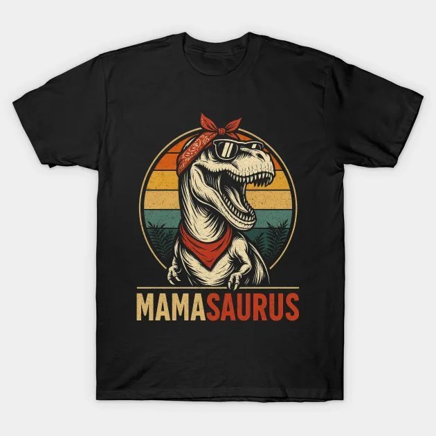Mamasaurus Dinosaur Mom For Mothers Day T-Shirt