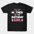 Mother Of The Birthday Girl ¡§C Fun Celebration T-Shirt
