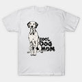 Dalmatian Cool Dog Mom T-Shirt