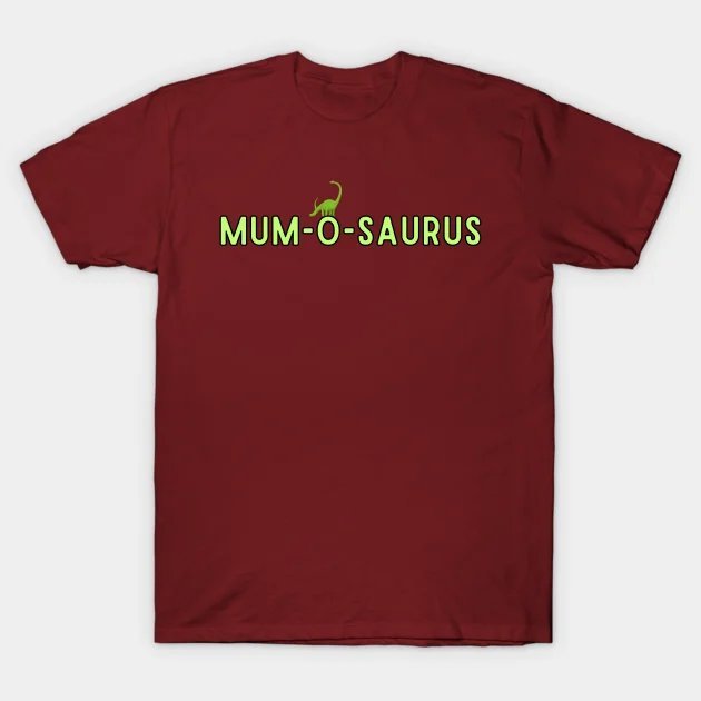Mum-O-Saurus T-Shirt