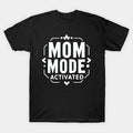 Mom Mode Activated T-Shirt