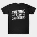Awesome Like My Daughters Mom Dad Mother'S Day T-Shirt