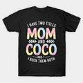 I Have Two Titles Mom And Coco Grandma Mother'S Day T-Shirt