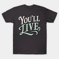 You??Ll Live T-Shirt