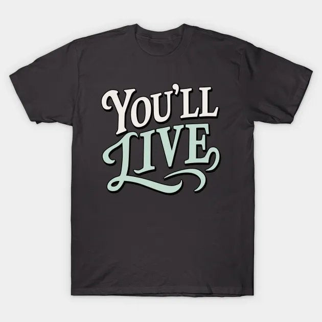 You??Ll Live T-Shirt