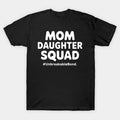Mom Daughter Squad Mom And Daughter T-Shirt