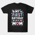 My First Birthday As A Mom Happy Mothers Day T-Shirt