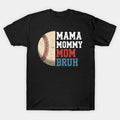 Mama Mommy Mom Bruh Baseball Moms Sport Player Mother'S Day T-Shirt
