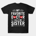 My Favorite Doctor Calls Me Sister Doctor'S Day T-Shirt