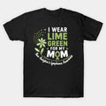 I Wear Lime Green For My Mom Non-Hodgkin'S Lymphoma Warrior T-Shirt