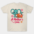 A Mother'S Love T-Shirt