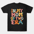 In My Mom Of Two Era Groovy Mom Of Two Kid Mother Day T-Shirt