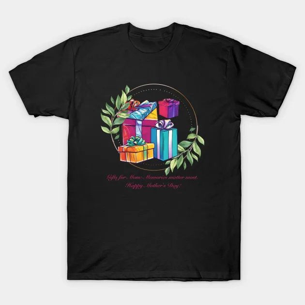 Gifts For Mom: Memories Matter Most. Happy Mother'S Day! ?(Motivational And Inspirational Quote) T-S