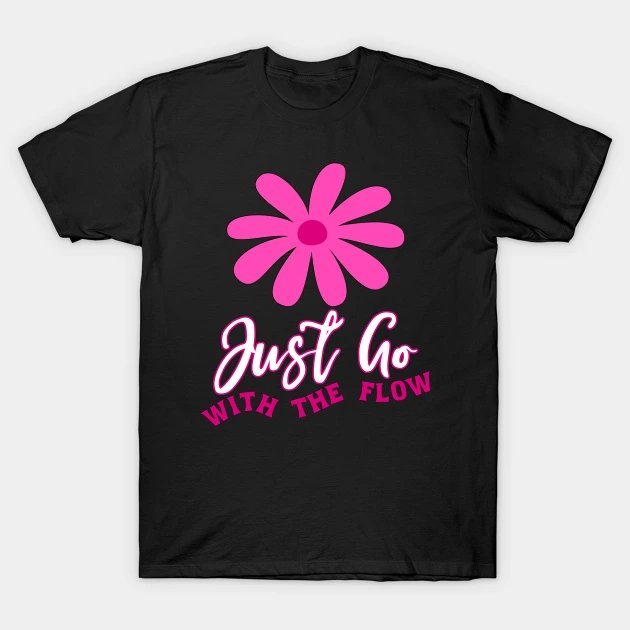 Just Go With The Flow Mom ¡§C Chill Mother'S Day Gift T-Shirt