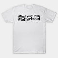 Motherhood Minding T-Shirt
