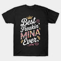 Best Freakin' Mina Ever Happy Mother'S Day Mom Grandma T-Shirt