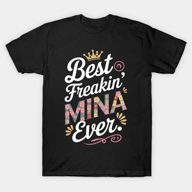 Best Freakin' Mina Ever Happy Mother'S Day Mom Grandma T-Shirt