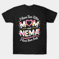 I Have Two Titles Mom And Nema Grandma Mother'S Day T-Shirt