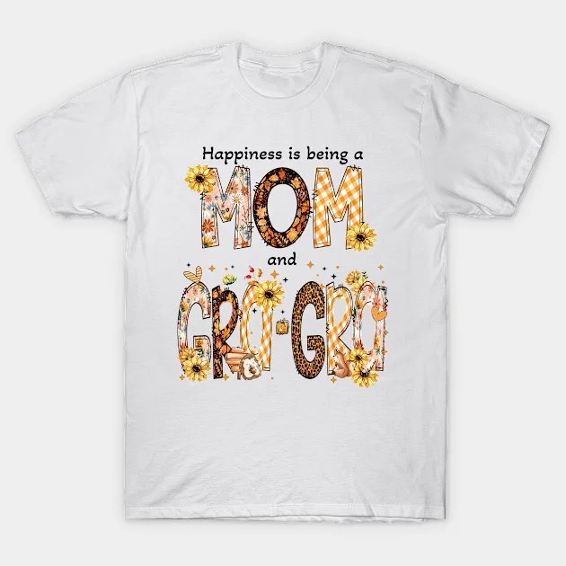 Happiness Is Being A Mom A Gra-Gra Happy Mother T-Shirt