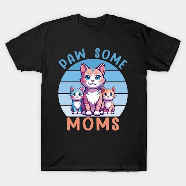 Paw Some Moms Cute Cat Mom T-Shirt