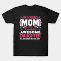 Mother'S Day I'M A Proud Mom Of A Freaking Awesome Daughter T-Shirt