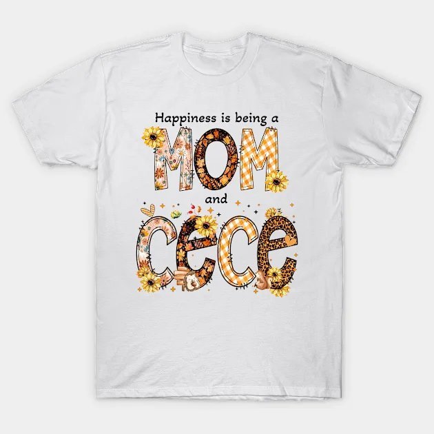 Happiness Is Being A Mom Cece Happy Mother T-Shirt