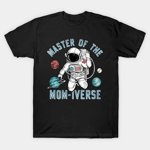 Master Of The Mom Iverse Space Mom T-Shirt