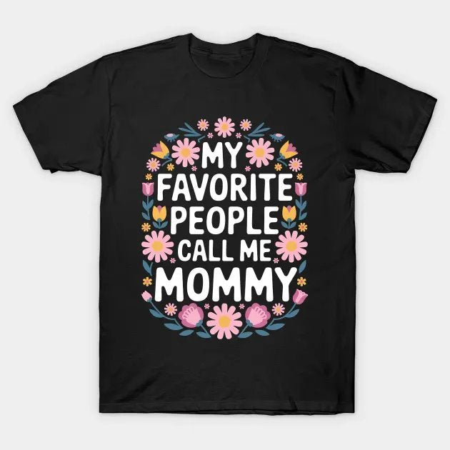 My Favorite People Call Me Mommy Floral Mother'S Day T-Shirt