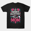 My Favorite Phlebotomist Calls Me Mom Mother'S Day Flowers T-Shirt