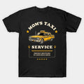 Mom'S Taxi Service - Funny Mother'S Day T-Shirt