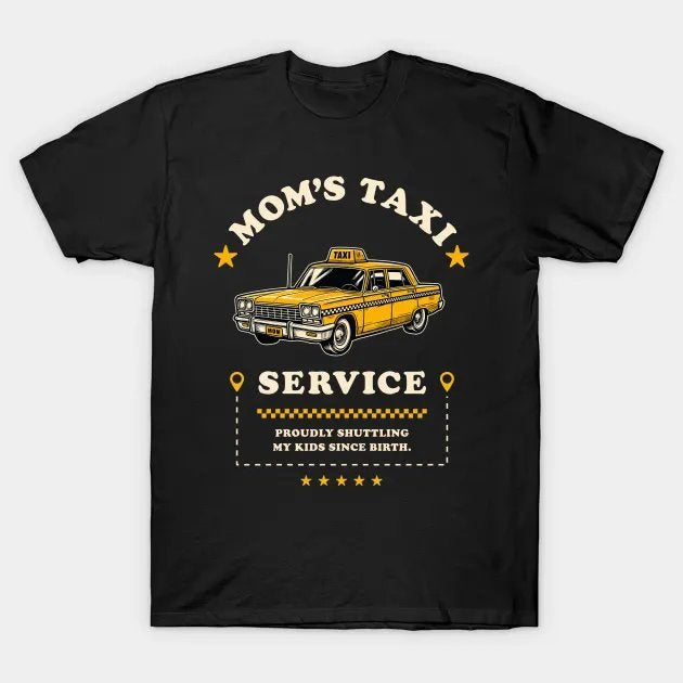 Mom'S Taxi Service - Funny Mother'S Day T-Shirt