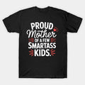 Proud Mother Of A Few Smartass Kids For Mother'S Day T-Shirt