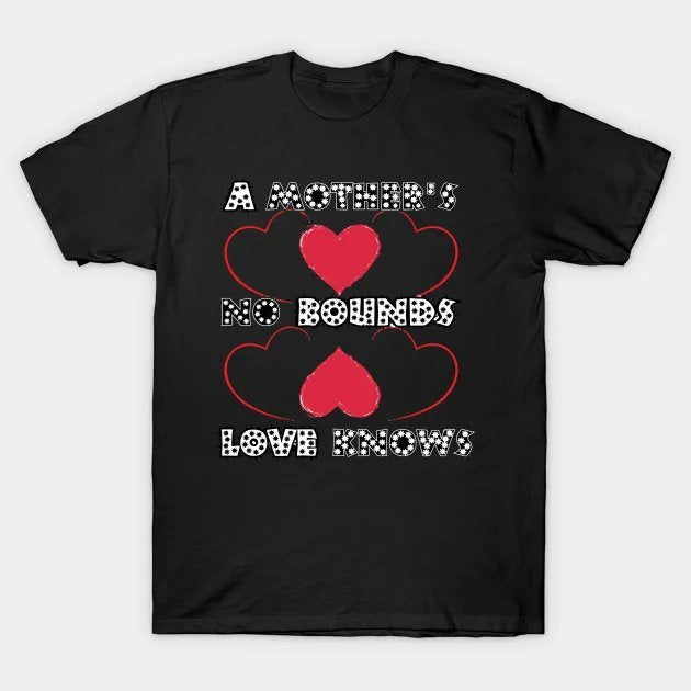 A Mother'S Love Knows No Bounds T-Shirt