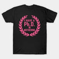 Phd In Mothering Gift For Mothers Day T-Shirt