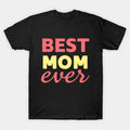 Best Mom Ever - Minimalist Mother?¡¥S Day Design T-Shirt