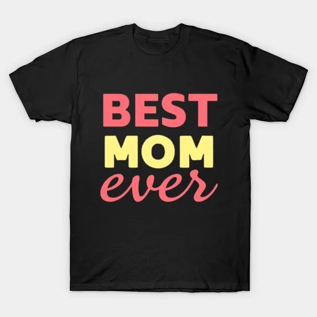 Best Mom Ever - Minimalist Mother?¡¥S Day Design T-Shirt