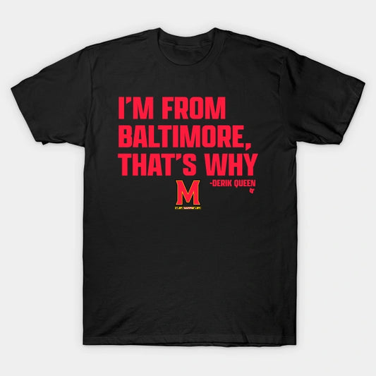 Maryland Basketball Derik Queen I?¡®M From Baltimore That'S Why T-Shirt