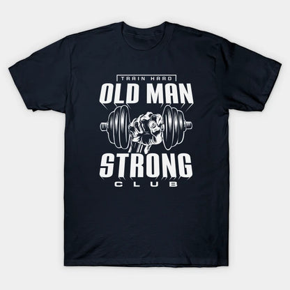 Old Man Strong T-Shirt 2.0 T-Shirt