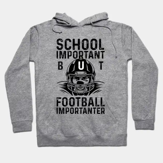 School Is Important But Football Is Importanter Hoodie