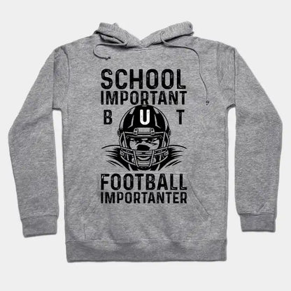 School Is Important But Football Is Importanter Hoodie