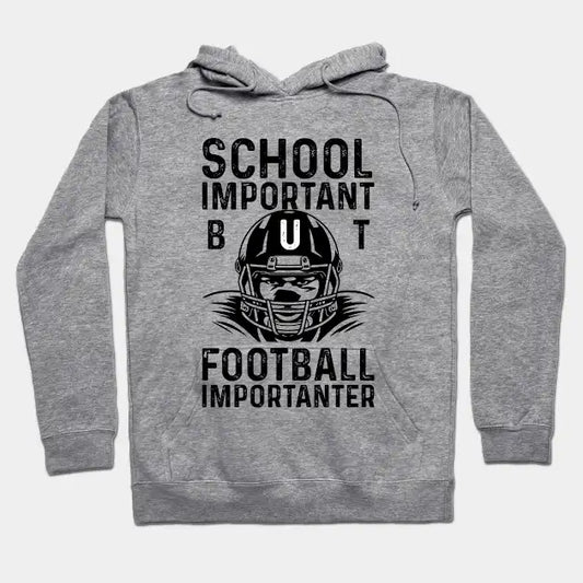 School Is Important But Football Is Importanter Hoodie