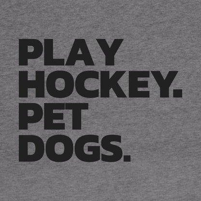 Funny Hockey And Dog Tee: Play Hockey. Pet Dogs. Hoodie