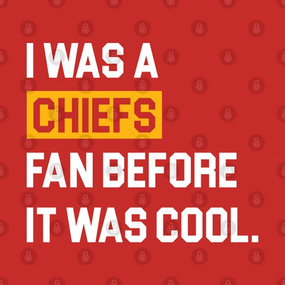 I Was A Chiefs Fan Before It Was Cool Hoodie