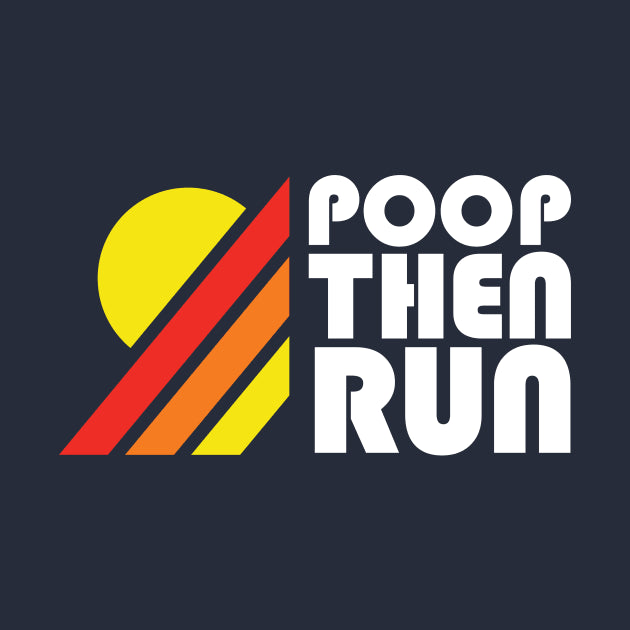 Poop Then Run T-Shirt